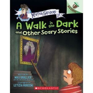 A Walk in the Dark and Other Scary Stories: An Acorn Book (Mister Shivers #4): V